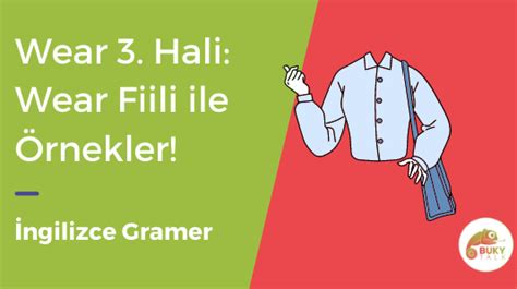 Wear 3. Hali: Wear Fiili ile Örnekler! .